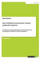 Eine lexikalisch-semantische Analyse politischer Sprache: Am Beispiel der Regierungserkl�rung Gerhard Schr�ders zur Beteiligung Deutschlands am Krieg in Afghanistan 3656240051 Book Cover