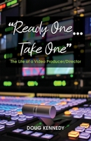 Ready One... Take One: The life of a video producer/director 1636611222 Book Cover