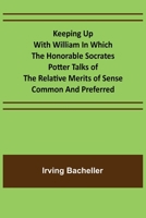 Keeping Up with William: In which the Honorable Socrates Potter Talks of the ... 1983526673 Book Cover