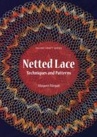 Netted Lace: Exquisite Patterns & Practical Techniques 1863514511 Book Cover