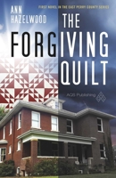 The Forgiving Quilt: East Perry County Series Book 1 of 5 1604604042 Book Cover