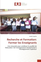 Recherche et Formation: Former les Enseignants: Une nécessité pour améliorer la qualité de l'éducation: De l’enseignement fondamental à l'enseignement Supérieur 6138431200 Book Cover