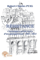 Résistance: (Chroniques pieds-noirs d'un quinquennat: 2007 / 2012) (French Edition) 2332565698 Book Cover