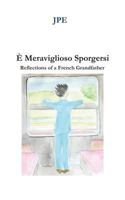 E' Meraviglioso Sporgersi: Reflections of a French Grandfather 1530610893 Book Cover