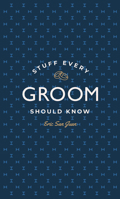 Stuff Every Groom Should Know 1594747970 Book Cover