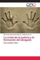 La crisis de la justicia y la formación del abogado 6202127171 Book Cover