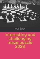 Interesting and challenging maze puzzle 2023 B0CGYTLL5H Book Cover