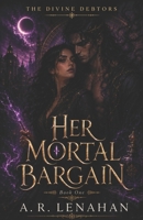 Her Mortal Bargain: A Dark God Bargain Romantasy (The Divine Debtors) B0H7P486HY Book Cover
