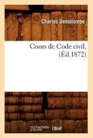 Cours de Code Civil, (A0/00d.1872) 2012645356 Book Cover