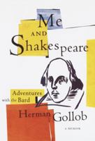 Me and Shakespeare: Life-Changing Adventures with the Bard 0385498179 Book Cover