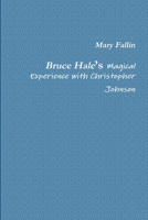 Bruce Hale's Magical Experience with Christopher Johnson 0359836046 Book Cover