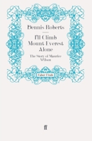 I'll Climb Mount Everest Alone. The Story of Maurice Wilson 0571269869 Book Cover