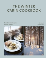 The Winter Cabin Cookbook: Scandinavian-Inspired Recipes to Share 1761501887 Book Cover