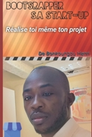 BOOTSTAPPER SA START-UP: Réalise toi même ton projet B0BCZ6HYKW Book Cover