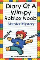 Diary of a Wimpy Roblox Noob: Murder Mystery: An Unofficial Roblox Book 1544614616 Book Cover