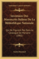 Inventaire Des Manuscrits Italiens De La BibliothEque Nationale: Qui Ne Figurent Pas Dans Le Catalogue De Marsand (1882) 2019916525 Book Cover