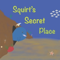 Squirt's Secret Place B08TZDYLTW Book Cover