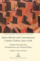 Quim Monzó and Contemporary Catalan Culture (1975-2018): Cultural Normalization, Postmodernism and National Politics 1781883920 Book Cover