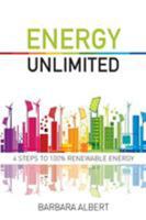 Energy Unlimited: Four Steps to 100% Renewable Energy 0994577702 Book Cover