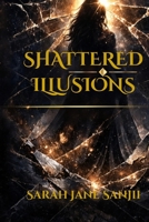 Shattered Illusions: From love to survival B0GQPDXRKK Book Cover