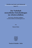 Der Vorbehalt Menschlicher Entscheidungen Im Arbeitsverhaltnis.: Zum Einsatz Kunstlicher Intelligenz in Arbeitsrechtlichen Entscheidungsprozessen. 3428188179 Book Cover