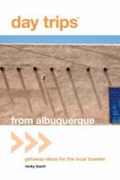 Day Trips® from Albuquerque: Getaway Ideas for the Local Traveler (Day Trips Series) 0762759569 Book Cover