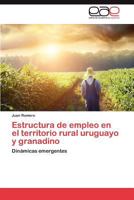 Estructura de empleo en el territorio rural uruguayo y granadino 3846563544 Book Cover