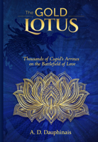 The Gold Lotus: Thousands of Cupid's Arrows on the Battlefield of Love 1951541596 Book Cover