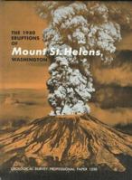 The 1980 Eruptions of Mount St. Helens, Washington: Early Results of Studies of Volcanic Events in 1980, Geophysical Monitoring of Activity, and Studies ... haza (Geological Survey Professional Paper) 0295976233 Book Cover