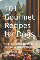 101 Gourmet Recipes for Dogs: Healthy Homemade Meals for Your Canine Companion (Flavors of the World) B0H5J63QDZ Book Cover