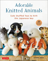 Adorable Knitted Animals: Cuddly Creatures to Knit the Japanese Way (25 Different Toy Animals) 0804854025 Book Cover