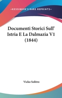 Documenti Storici Sull' Istria E La Dalmazia V1 (1844) 1160082413 Book Cover
