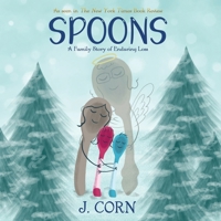 Spoons: A Family Story of Enduring Loss 1962987914 Book Cover