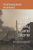 The Scars of Sky and Stone: A life experience of the author during the civil war in 1990s in Kabul Afghanistan. B0FHZ5LM4K Book Cover