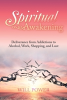 Spiritual Awakening: Deliverance from Addictions to Alcohol, Work, Shopping, and Lust 1796059714 Book Cover