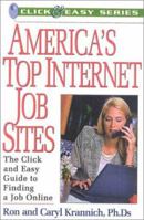 America's Top Internet Job Sites: The Click and Easy Guide to Finding a Job Online (Click & Easy Series) 1570231656 Book Cover