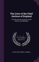 The lives of the chief justices of England: From the Norman conquest till the death of Lord Mansfield 1358593043 Book Cover