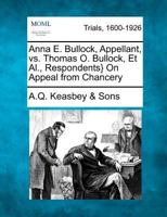 Anna E. Bullock, Appellant, vs. Thomas O. Bullock, Et Al., Respondents} On Appeal from Chancery 1275116175 Book Cover