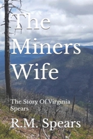 The Miners Wife: The Story Of Virginia Spears (The Story Of Ron and Virginia Spears) B0G6Z6H821 Book Cover