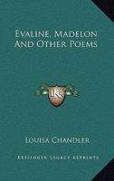 Evaline, Madelon And Other Poems 0548455856 Book Cover