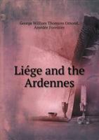 Liège and the Ardennes 1378628888 Book Cover