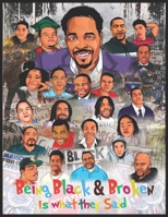 Being Black & Broken Is What They Said 0578930226 Book Cover