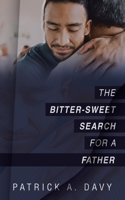 The Bitter-Sweet Search for a Father 1665736151 Book Cover