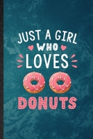 Just a Girl Who Loves Donuts: Funny Blank Lined Cook Baker Chef Notebook/ Journal, Graduation Appreciation Gratitude Thank You Souvenir Gag Gift, Fashionable Graphic 110 Pages 1709989610 Book Cover