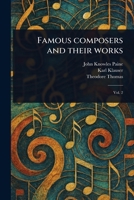 Famous Composers and Their Works 1023538490 Book Cover