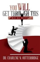You Will Get Through This: It Was All Necessary 0998466573 Book Cover