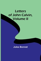 Letters of John Calvin, Volume II 9356783500 Book Cover
