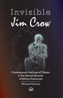 Invisible Jim Crow: Contemporary Ideological Threats to the Internal Security of African Americans 1592218024 Book Cover