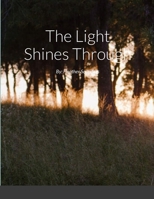 The Light Shines Through: By: Heather Saunders 1312742380 Book Cover