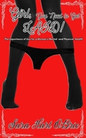 Girl, You Need to Get Laid!: The Importance of Sex for a Woman’s Mental -and Physical- Health B0FT2LJBHJ Book Cover
